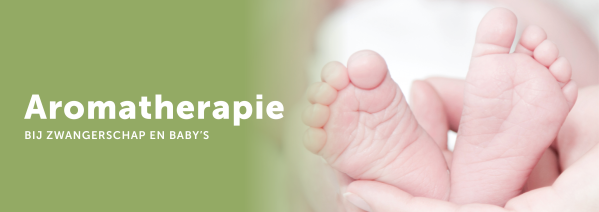 Aromatherapie bij zwangerschap en baby